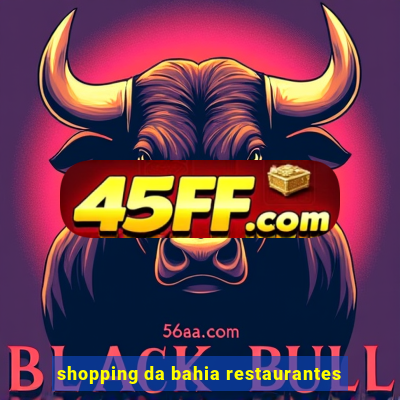 shopping da bahia restaurantes